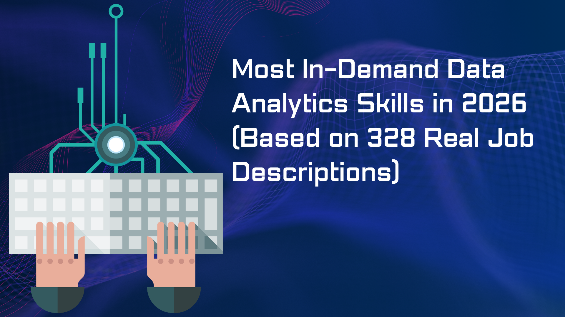 Most In-Demand Data Analytics Skills in 2026 (Based on 328 Real Job Descriptions)