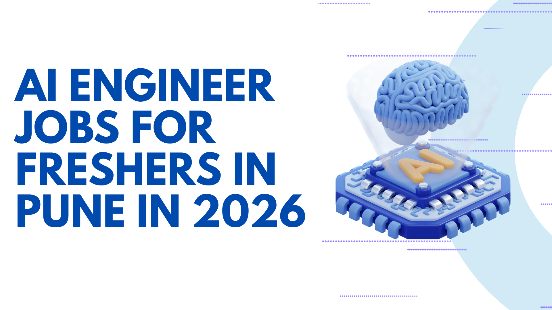 AI Engineer Jobs for Freshers in Pune in 2026