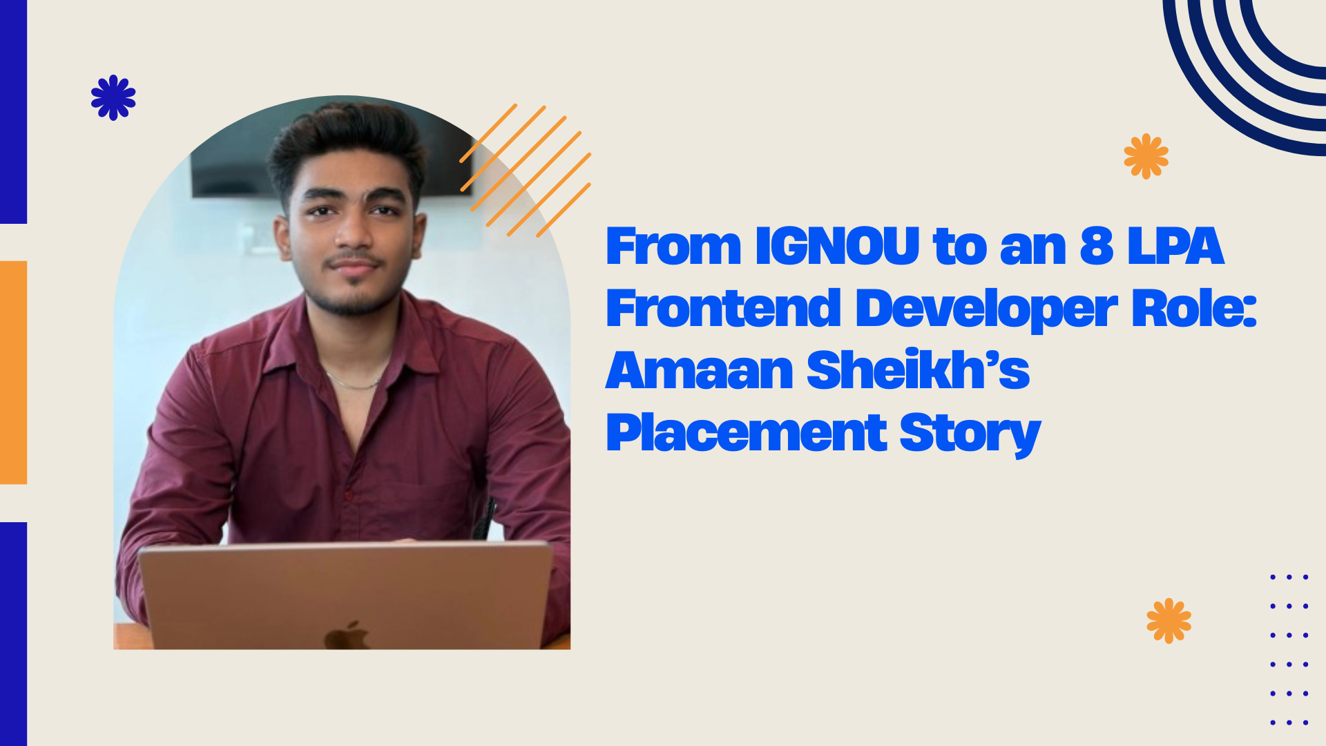 From IGNOU to an 8 LPA Frontend Developer Role: Amaan Sheikh's Placement Story