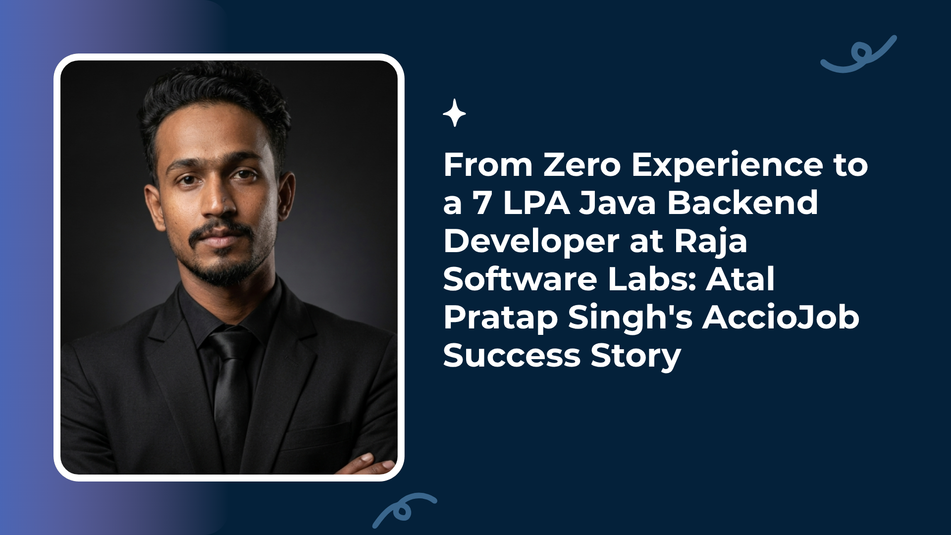 From Zero Experience to a 7 LPA Java Backend Developer at Raja Software Labs: Atal Pratap Singh's AccioJob Success Story