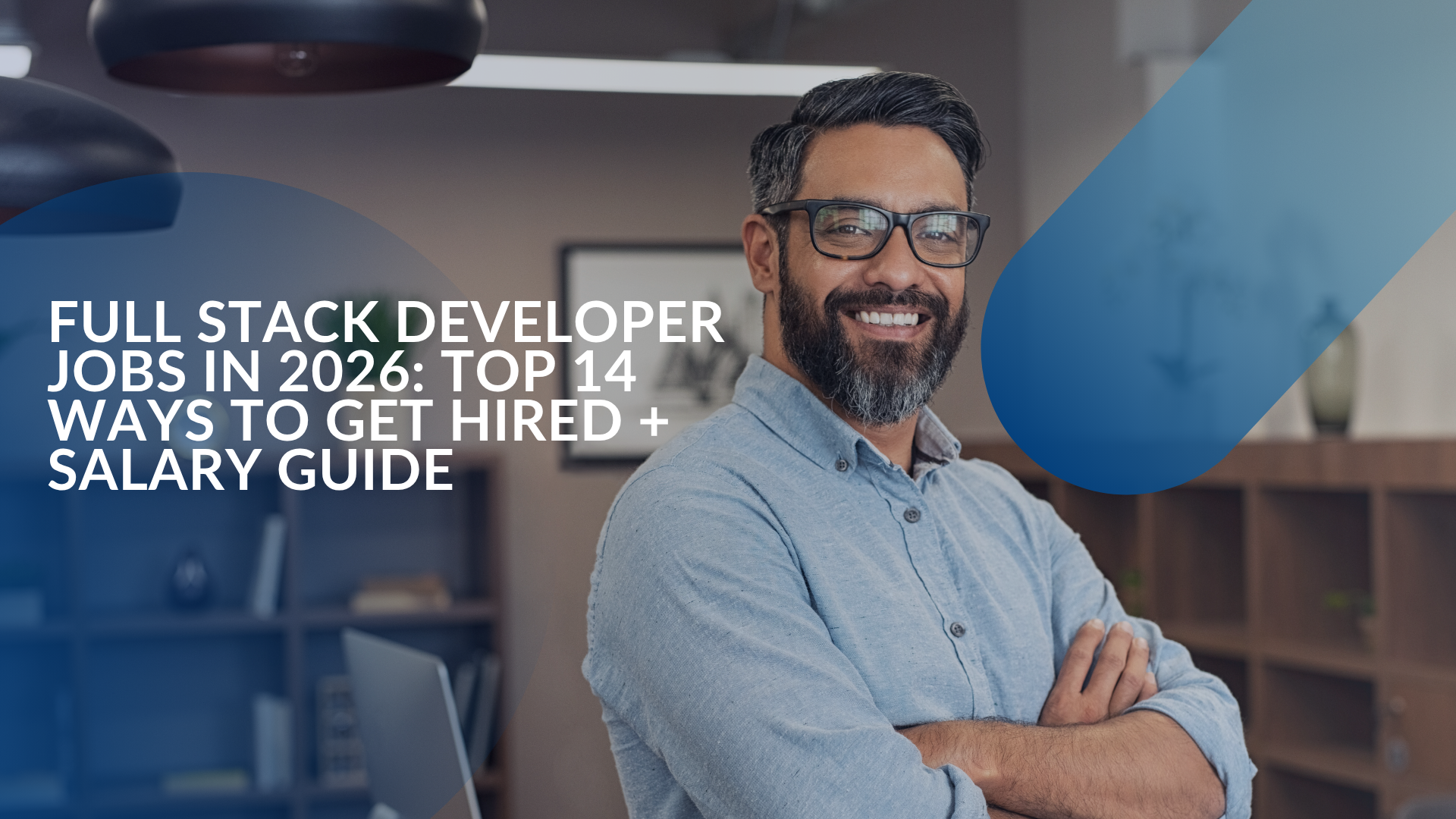 Full Stack Developer Jobs in 2026: Top 14 Ways to Get Hired + Salary Guide