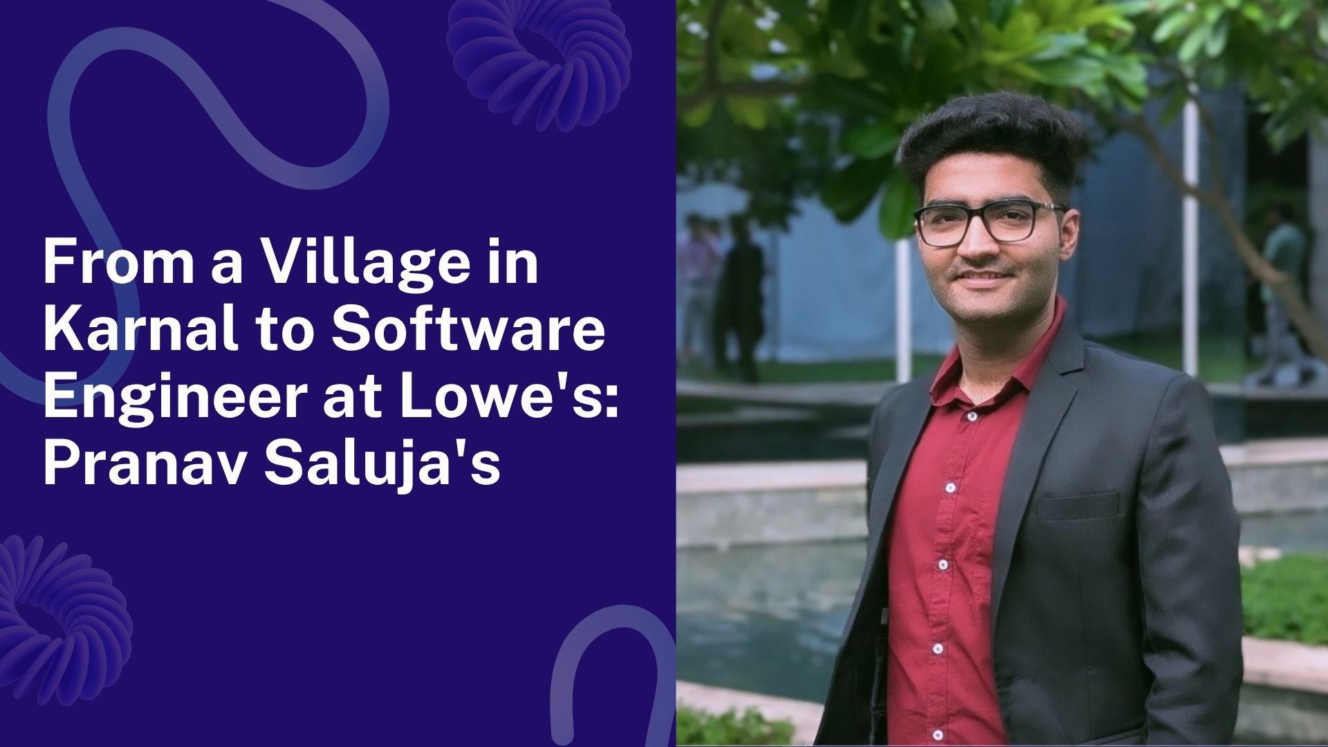 From a Village in Karnal to Software Engineer at Lowe's: Pranav Saluja's Journey